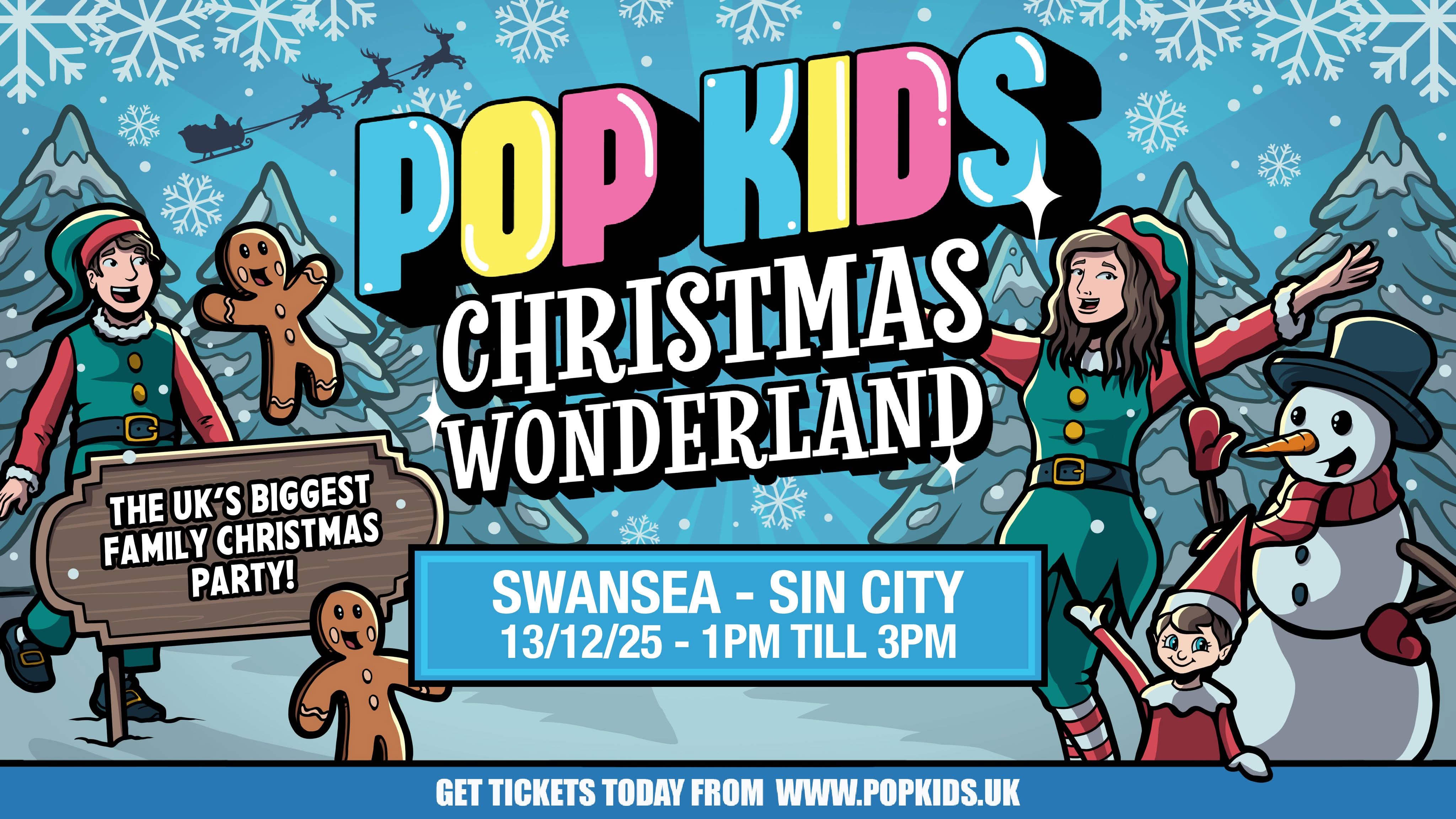 13th December 1pm - 3pm POPKIDS CHRISTMAS WONDERLAND at Sin City in Swansea