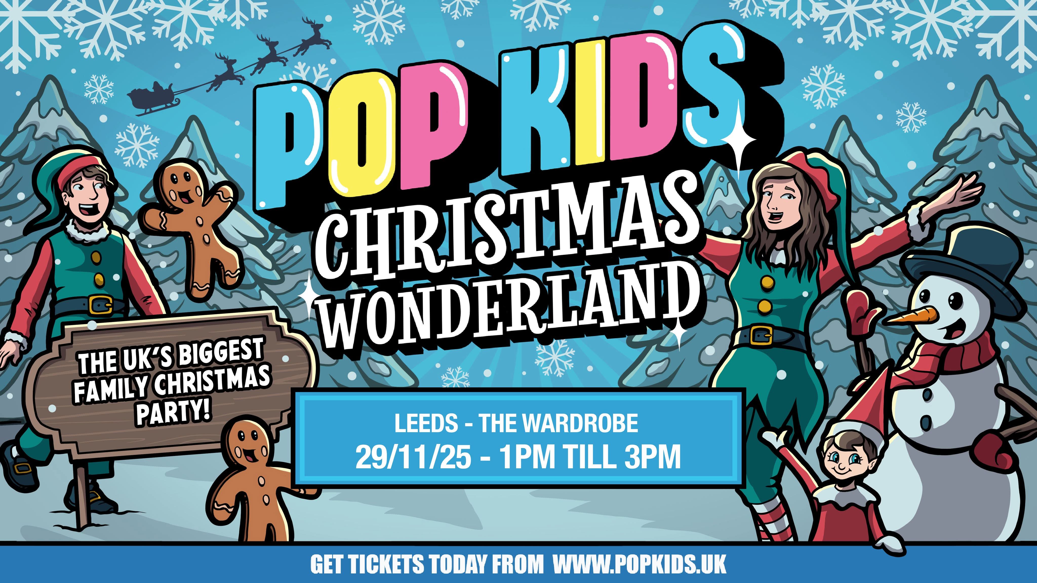 29th November 1pm - 3pm POPKIDS CHRISTMAS WONDERLAND at The Wardrobe in Leeds