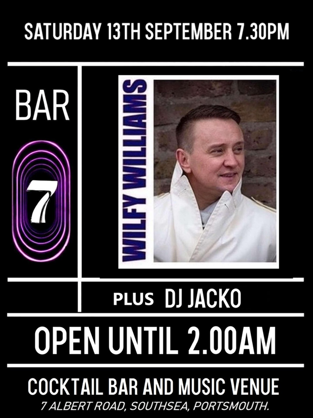 Saturday 13th September 2025 7.30pm to 10.00pm WILFY WILLIAMS Plus Support and DJ JACKO until 2am at BAR 7, Albert Road, Southsea (Opposite O'Neils)
