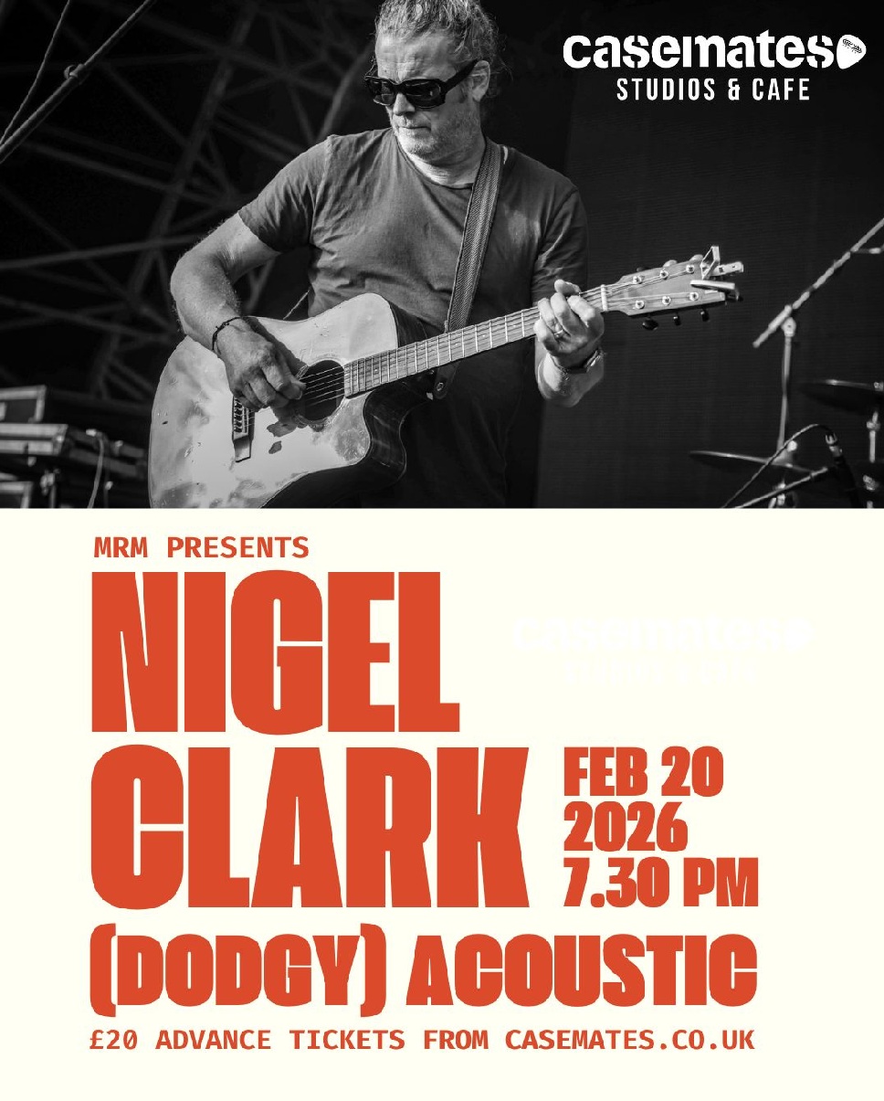 Friday  20th February  2026 7.30pm  MRM presents NIGEL CLARK (Dodgy) Acoustic at Casemates Studios & Cafe in Portsmouth.