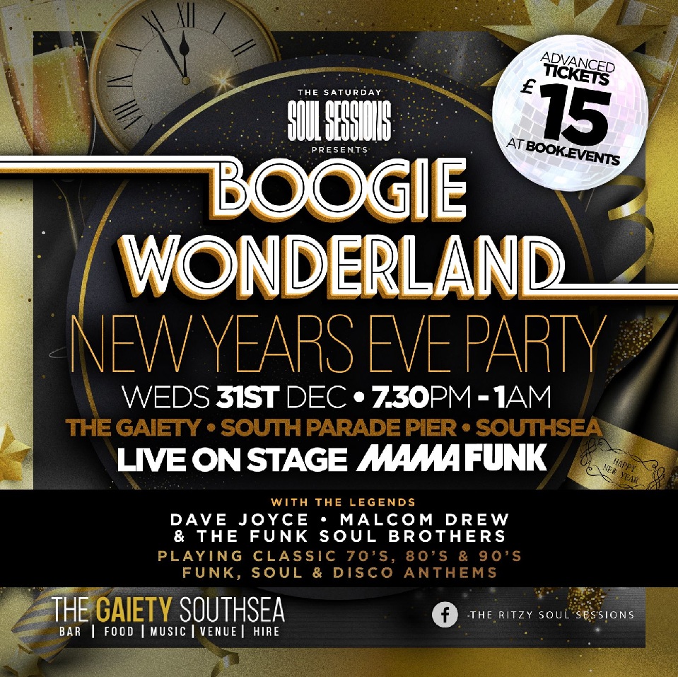 Wednesday 31st December 2025 7.30pm to 1am Boogie Wonderland NEW YEARS EVE PARTY Featuring MAMA FUNK plus DJ Dave Joyce, Malcolm Drew and The Funk Soul Brothers at The Gaiety Southsea, South Parade Pier, Portsmouth