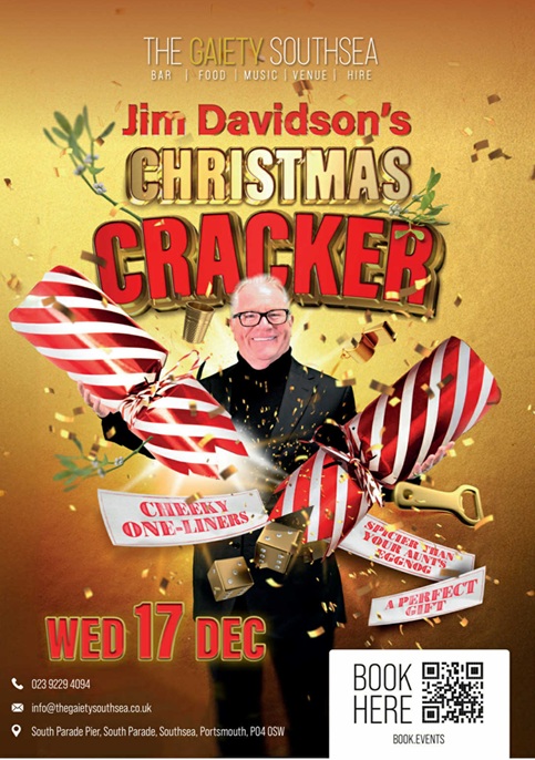 Wednesday 17th  December 2025  7,00pm JIM DAVIDSON'S XMAS CRACKER at The Gaiety Southsea, South Parade Pier, Portsmouth