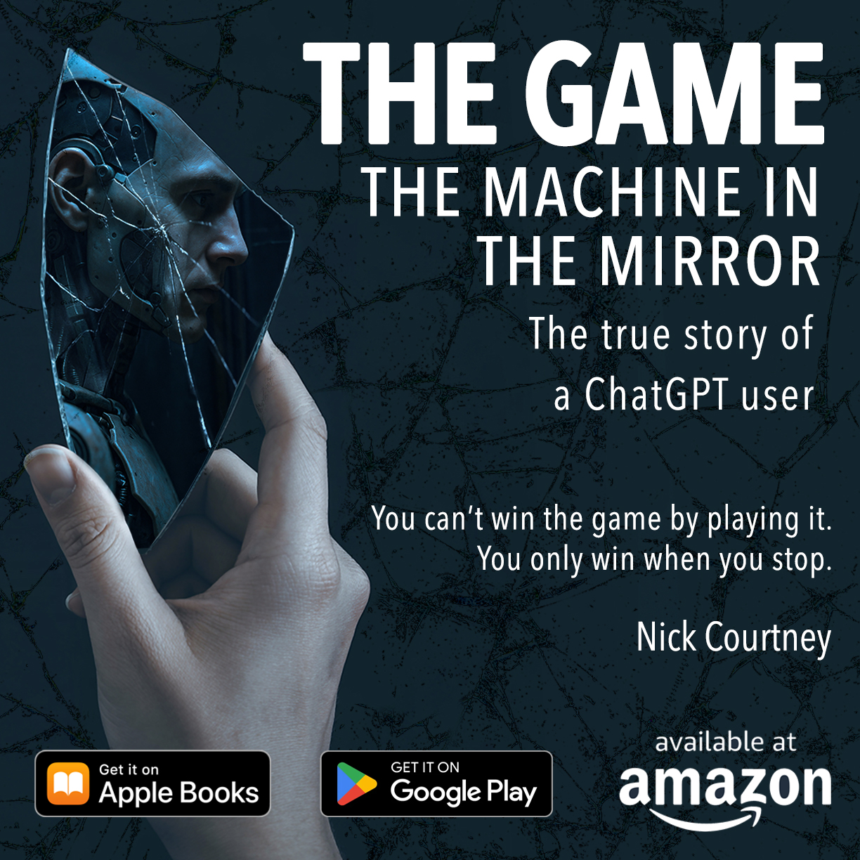 THE GAME The Machine in the mirror by Nick Courtney  - The true story of a ChatGPT user.