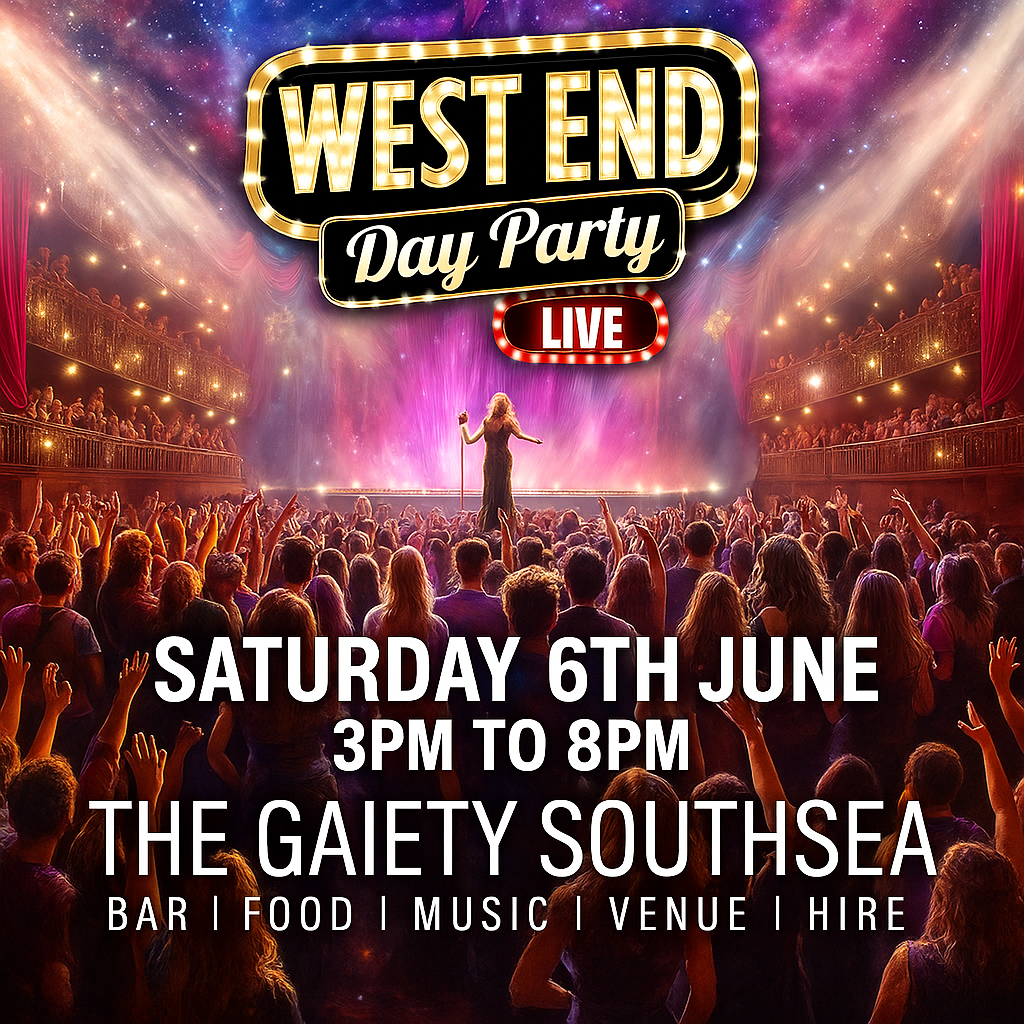 Saturday 6th June 2026 3pm to 8pm  WEST END DAY PARTY at The Gaiety Southsea, South Parade Pier, Portsmouth