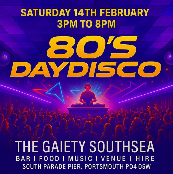 Saturday 14th February 3pm to 8pm 80s DAY DISCO at The Gaiety Southsea, South Parade Pier, Portsmouth