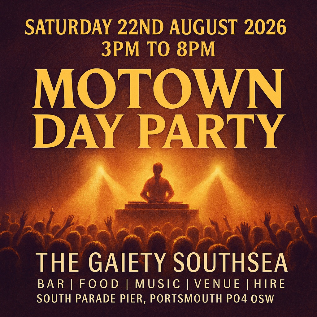 Saturday 22nd August 2026 3pm to 8pm  MOTOWN  DAY PARTY at The Gaiety Southsea, South Parade Pier, Portsmouth