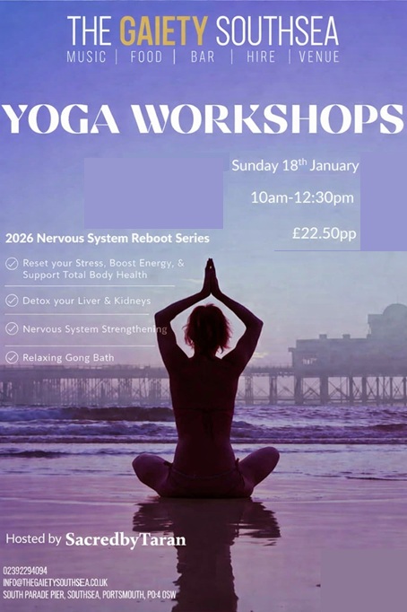 Sunday 18th January 2026  10.00am - 12.30pm YOGA WORKSHOP at The Gaiety Southsea, South Parade Pier. Portsmouth.