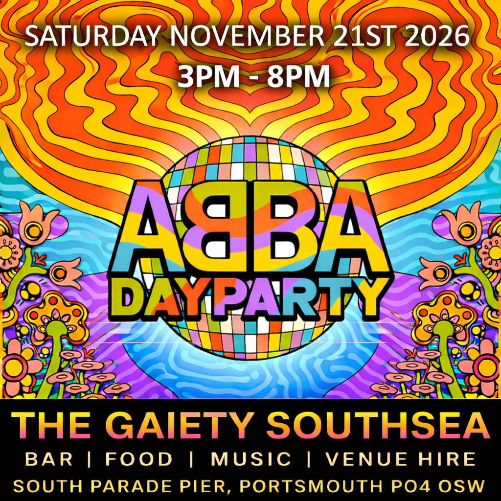Saturday 21st November 2026 3pm to 8pm  ABBA DAY PARTY at The Gaiety Southsea, South Parade Pier, Portsmouth