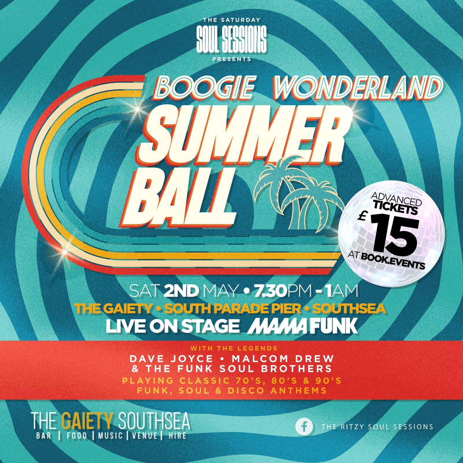 Saturday 2nd May  7,.0pm to 1am BOOGIE WONDERLAND SUMMER BALL Featuring live on stage MAMA FUNK plus DJ Dave Joyce, Malcolm Drew and The Funk Soul Brothers at The Gaiety Southsea, South Parade Pier, Portsmouth