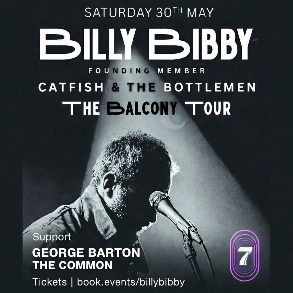 Saturday 30th May 2026 BILLY BIBBY (Founding member of Catfish and the bottlemen) performing "Balcony" Album in full, Support GEORGE BARTON  and THE COMMON at Bar 7 in Southsea 