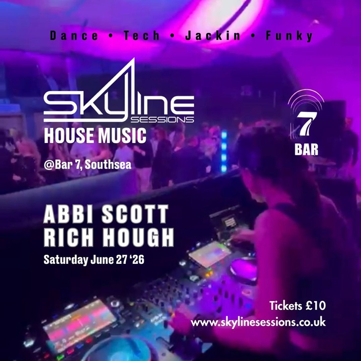 Saturday 27th June 2026 SKYLINE SESSION -  HOUSE MUSIC  Featuring ABBI SCOTT and RICH HOUGH at Bar 7 in Albert Road, Southsea