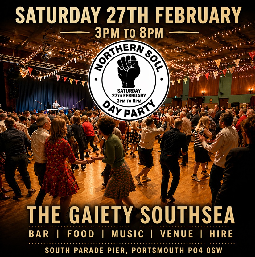 Saturday 27th February  3pm to 8pm  NORTHERN SOUL DAY PARTY at The Gaiety Southsea, South Parade Pier, Portsmouth