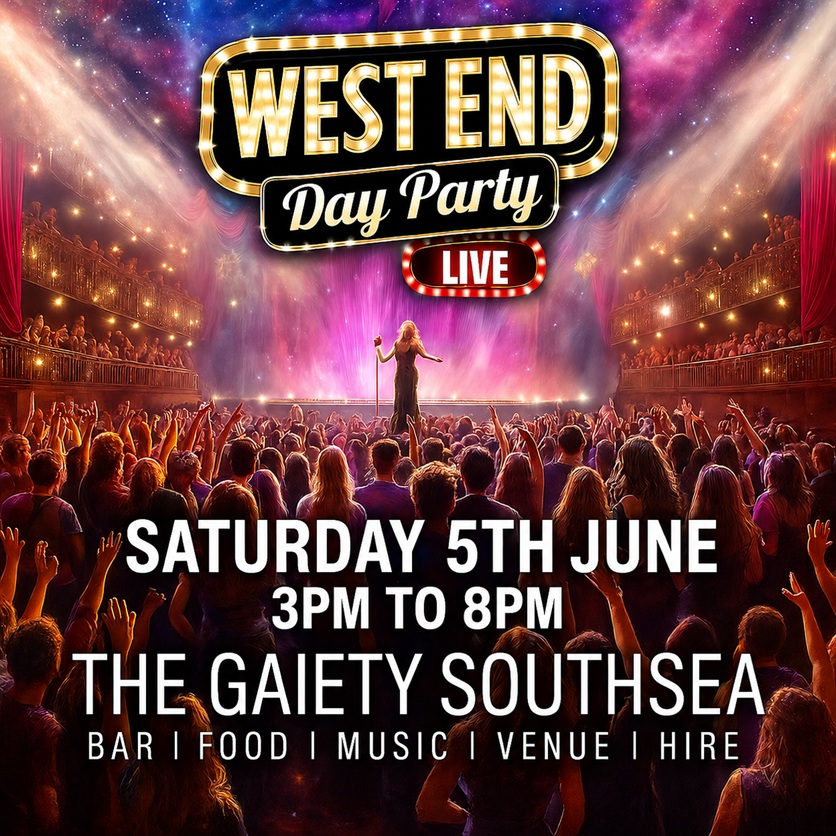 Saturday 5th June 2027 3pm to 8pm  WEST END DAY PARTY at The Gaiety Southsea, South Parade Pier, Portsmouth
