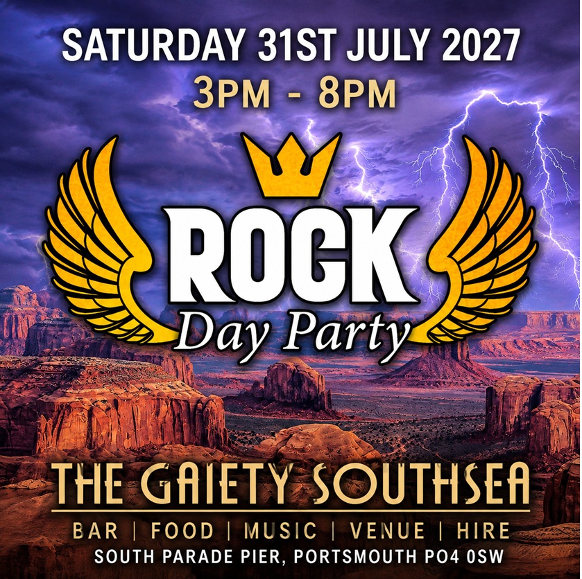 Saturday 31st July 2027 3pm to 8pm ROCK DAY PARTY  at The Gaiety Southsea, South Parade Pier, Portsmouth