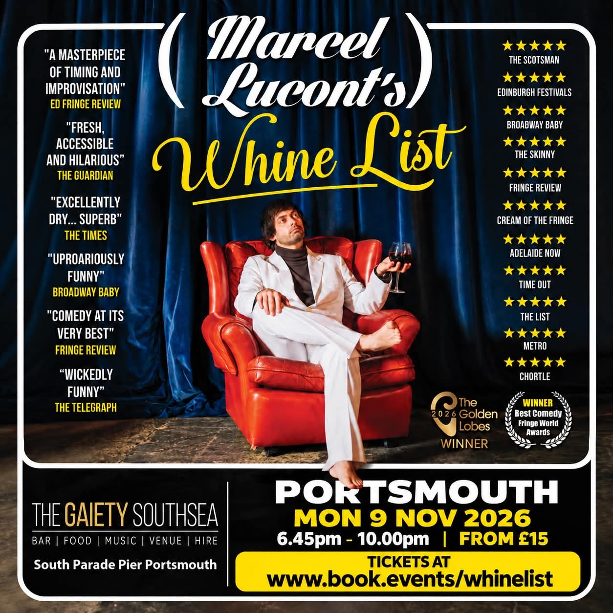 Monday 9th November 6.30pm to 10.00pm  Marcel Lucont’s Whine List  Comedy Show at The Gaiety Southsea, South Parade Pier, Portsmouth.