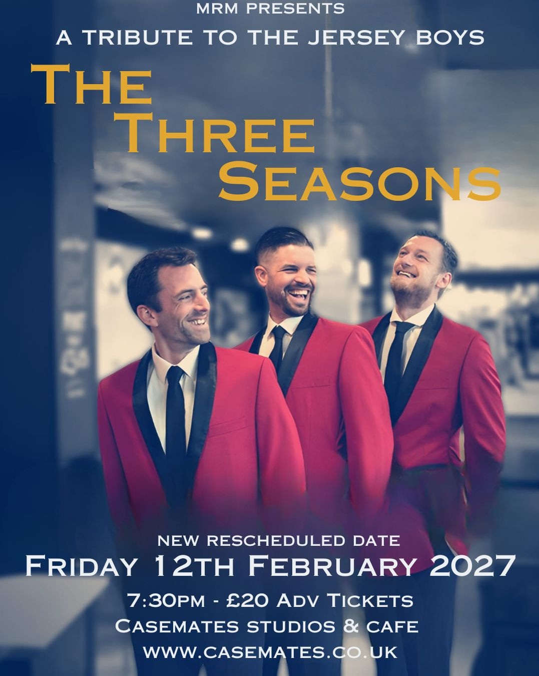 Friday 12th February 2027 7.30pm  MRM presents THE THREE SEASONS (Jersey boys tribute) at Casemates Studios & Cafe in Portsmouth.