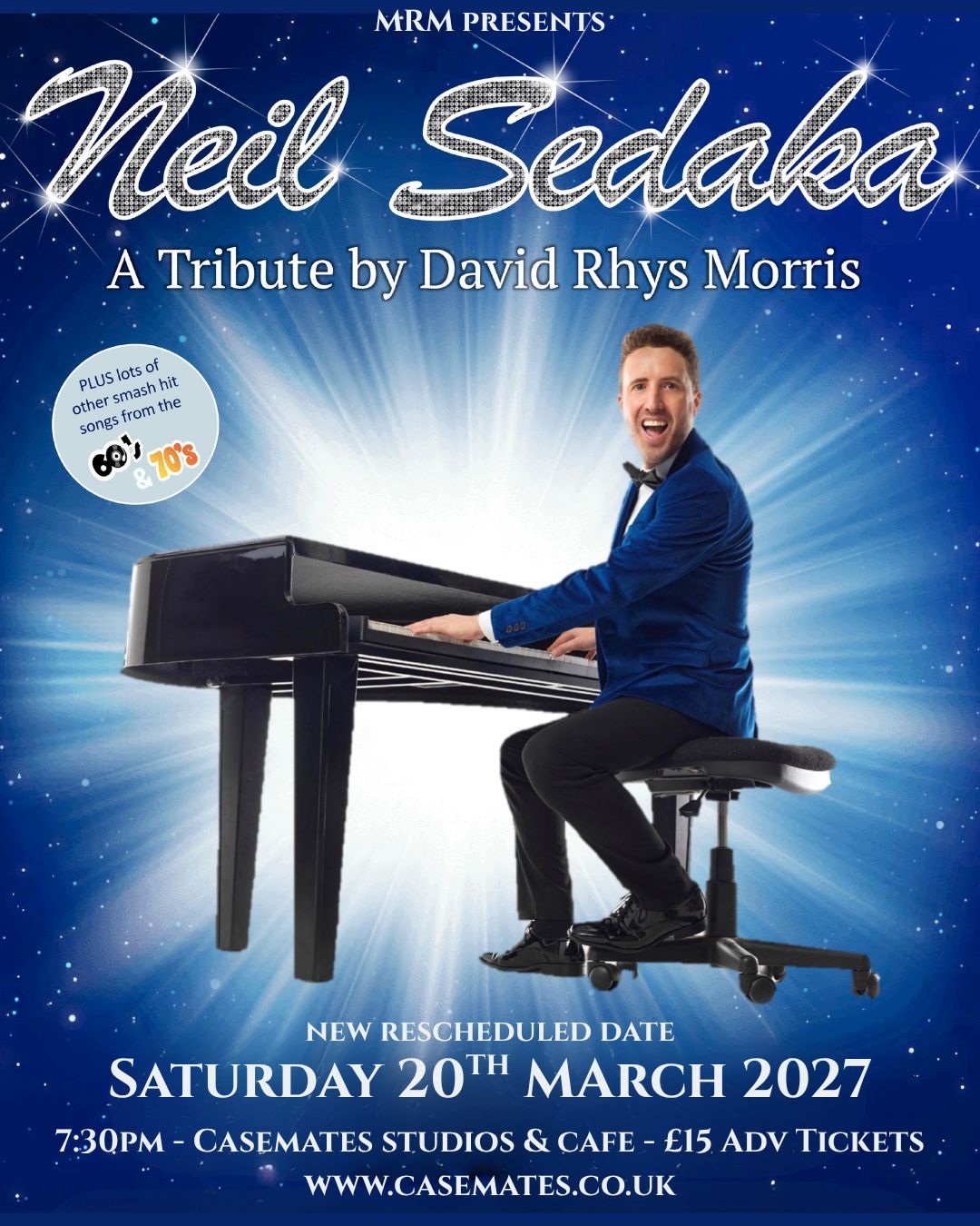 Saturday 20th March 2027 7.30pm  MRM presents NEIL SEDAKA   - A tribute by David Rhys Morris at Casemates Studios & Cafe in Portsmouth.